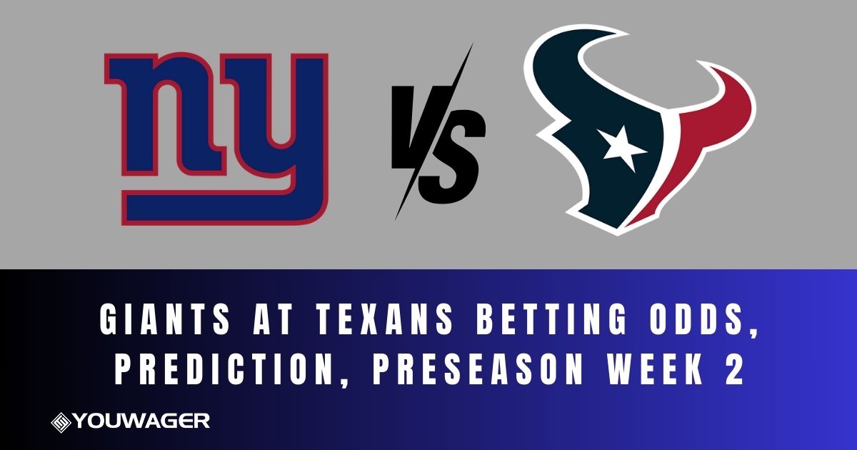 Giants at Texans Betting Odds, Prediction, Preseason Week 2