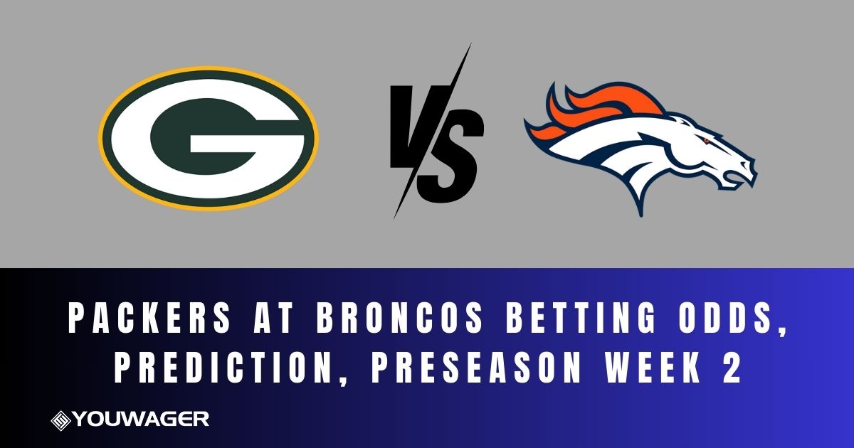 Packers at Broncos Betting Odds, Prediction, Preseason Week 2