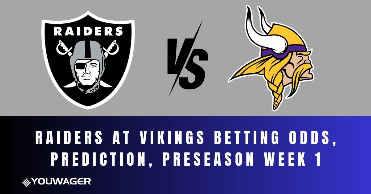 Raiders at Vikings Betting Odds, Prediction, Preseason Week 1