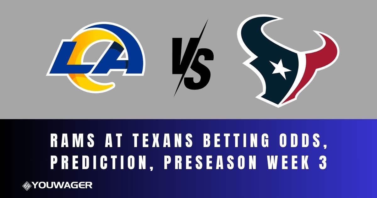 Rams at Texans Betting Odds, Prediction, Preseason Week 3