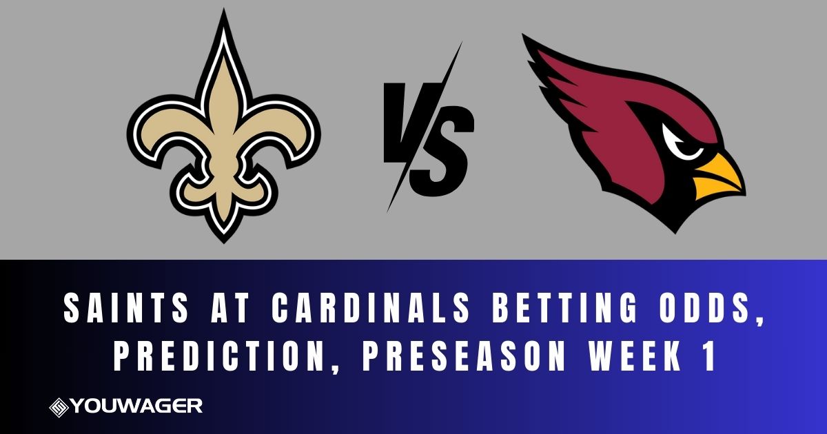 Saints at Cardinals Betting Odds, Prediction, Preseason Week 1