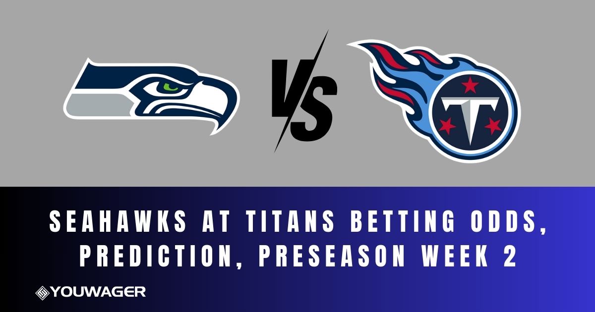 Seahawks at Titans Betting Odds, Prediction, Preseason Week 2