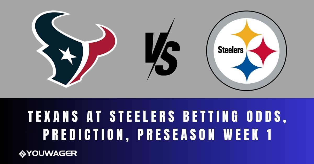 Texans at Steelers Betting Odds, Prediction, Preseason Week 1