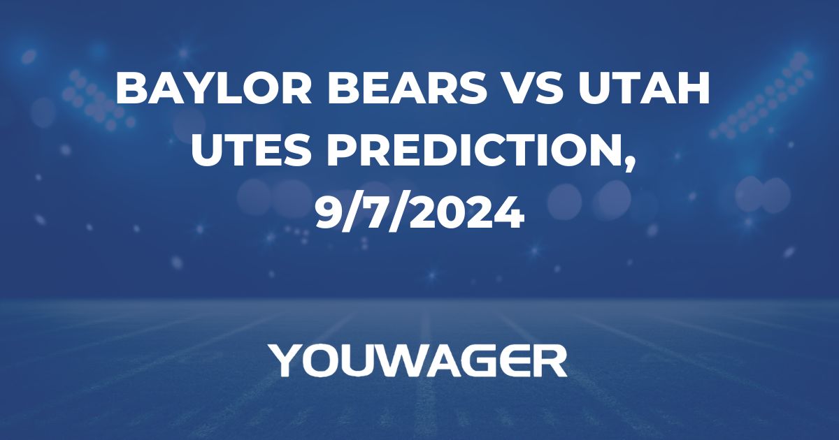 Baylor Bears vs Utah Utes Prediction, 9/7/2024 College Football Picks