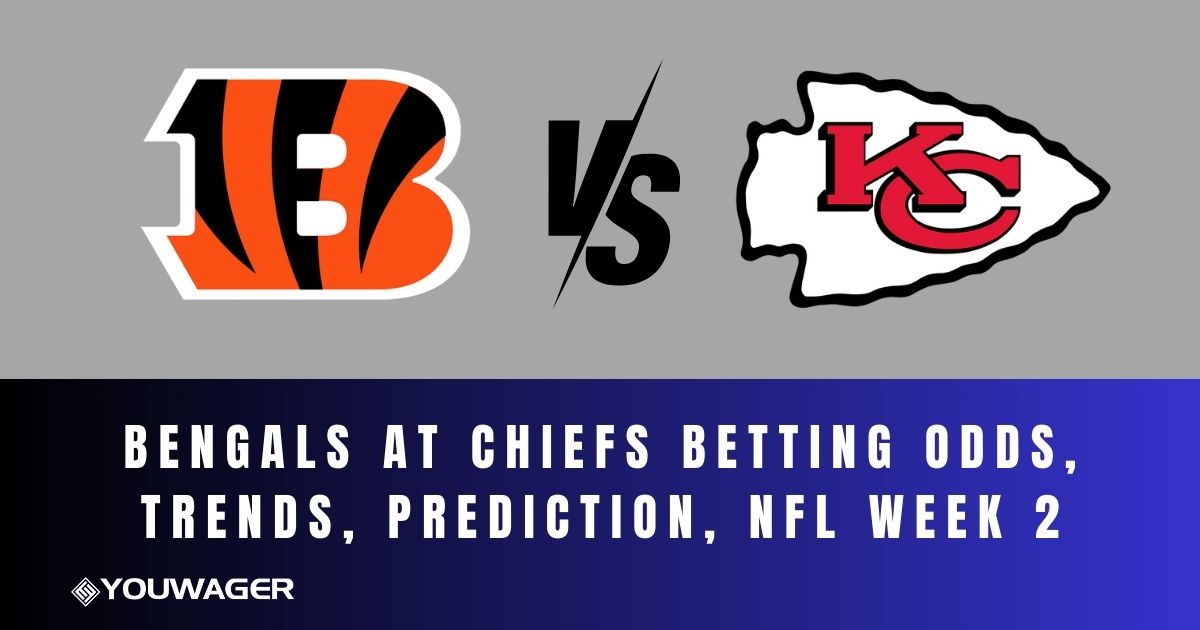 Bengals at Chiefs Betting Odds, Trends, Prediction, NFL Week 2