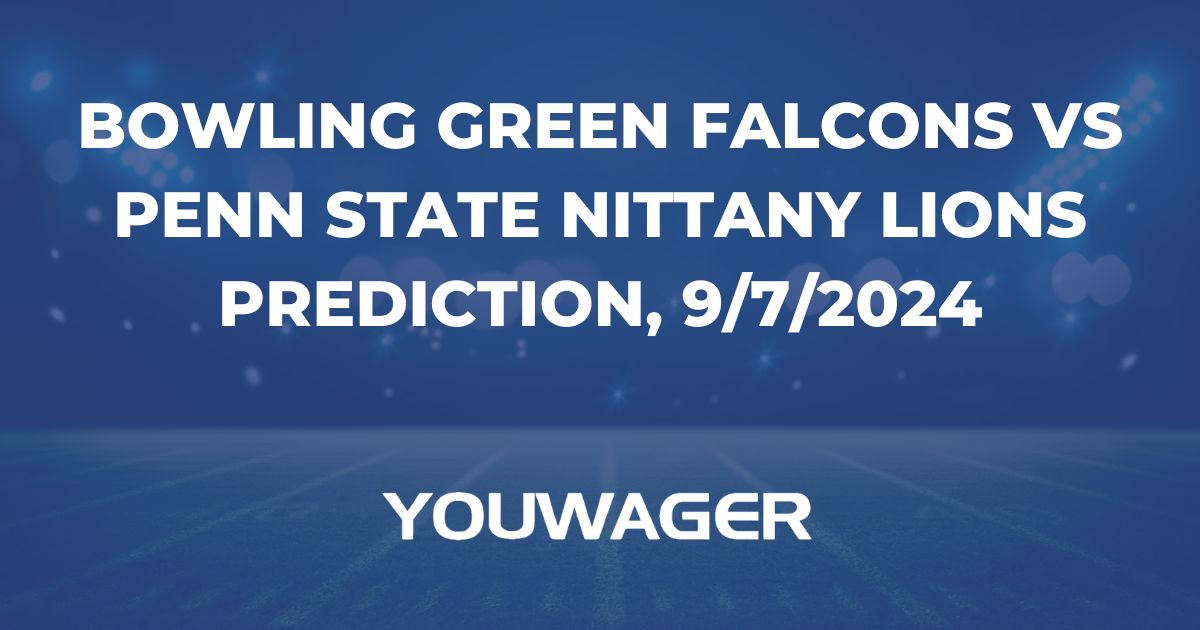 Bowling Green Falcons vs Penn State Nittany Lions Prediction, 9/7/2024 College Football Picks