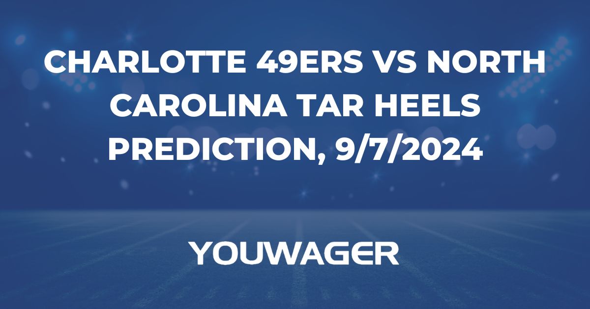 Charlotte 49ers vs North Carolina Tar Heels Prediction, 9/7/2024 College Football Picks