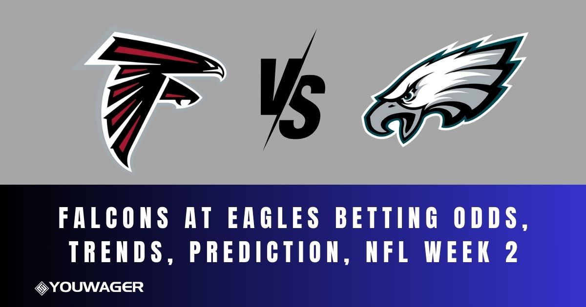 Falcons at Eagles Betting Odds, Trends, Prediction, NFL Week 2