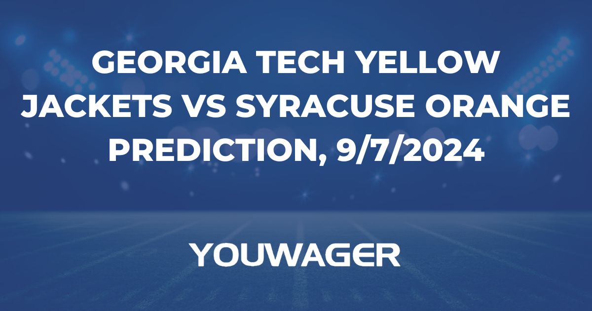 Georgia Tech Yellow Jackets vs Syracuse Orange Prediction, 9/7/2024 College Football Picks