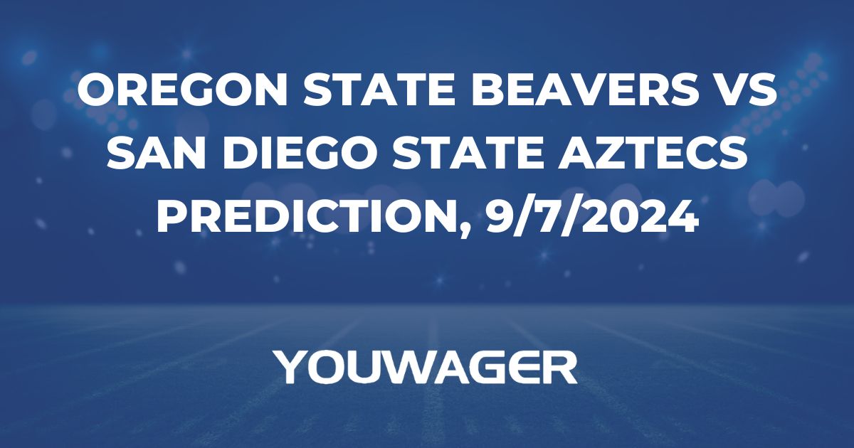 Oregon State Beavers vs San Diego State Aztecs Prediction, 9/7/2024 College Football Picks