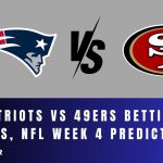 Patriots vs 49ers Betting Odds, NFL Week 4 Prediction