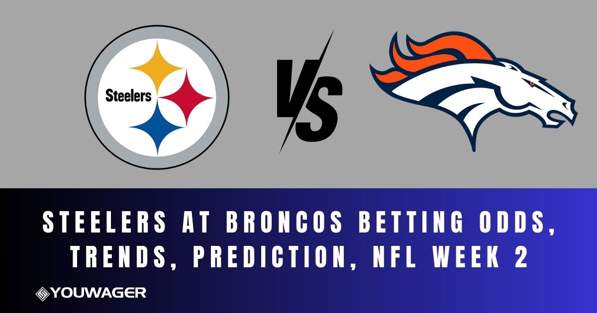 Steelers at Broncos Betting Odds, Trends, Prediction, NFL Week 2