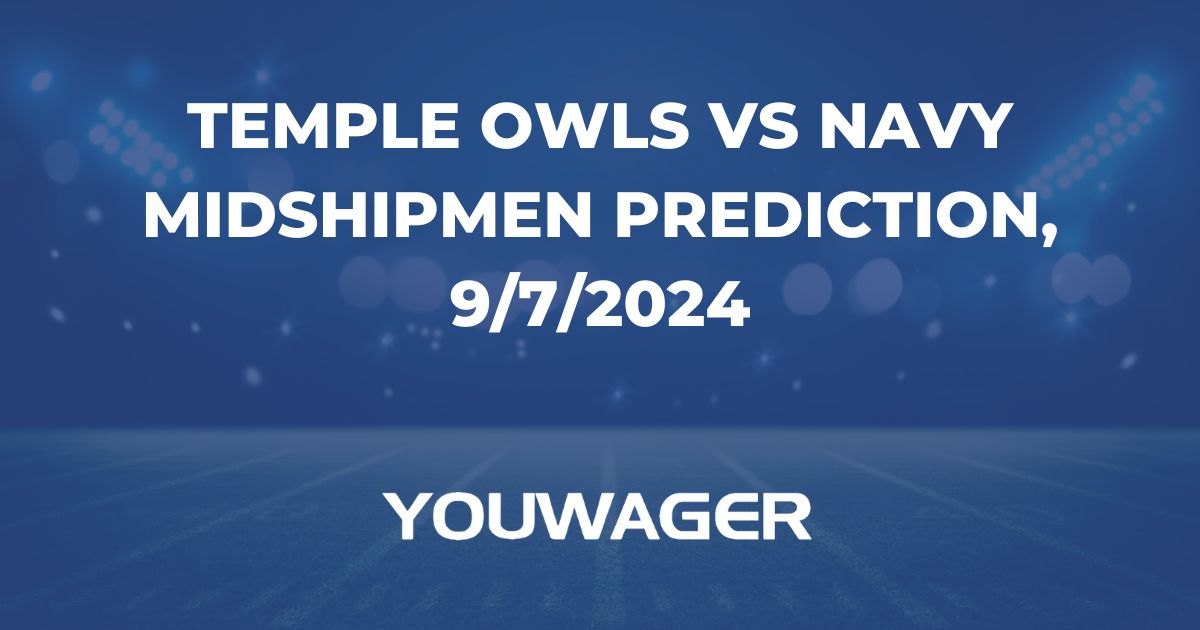 Temple Owls vs Navy Midshipmen Prediction, 9/7/2024 College Football Picks