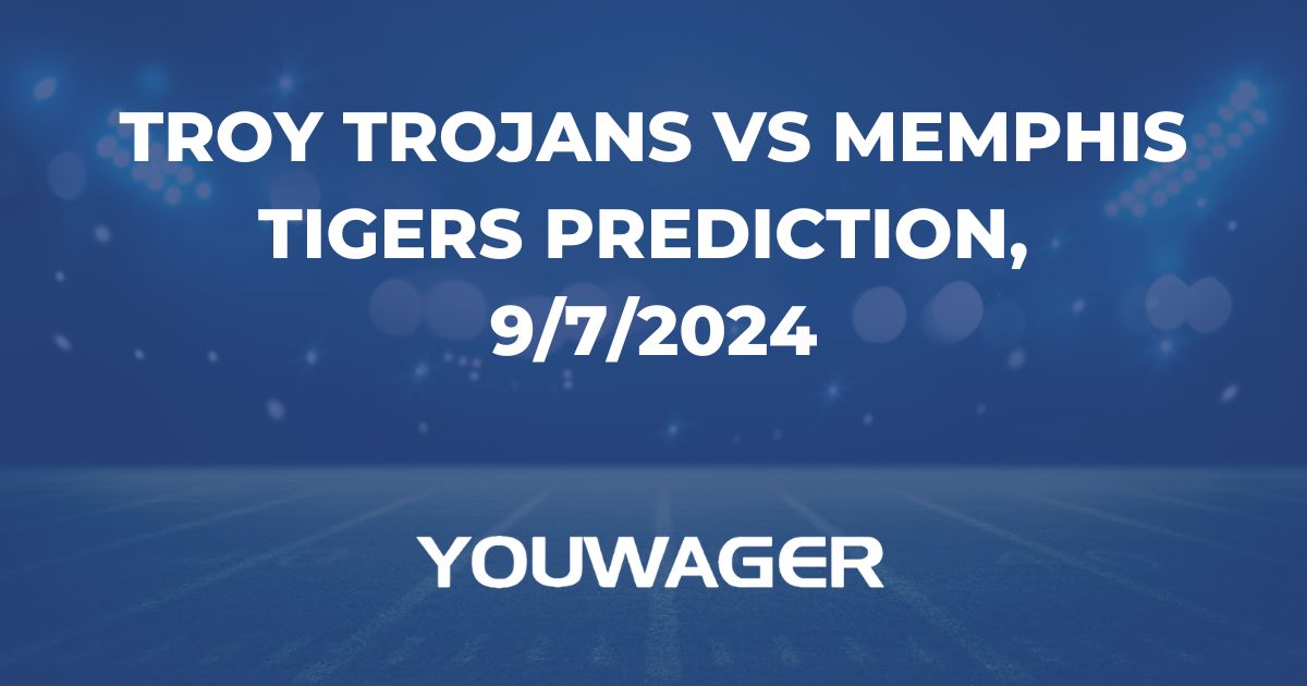 Troy Trojans vs Memphis Tigers Prediction, 9/7/2024 College Football Picks