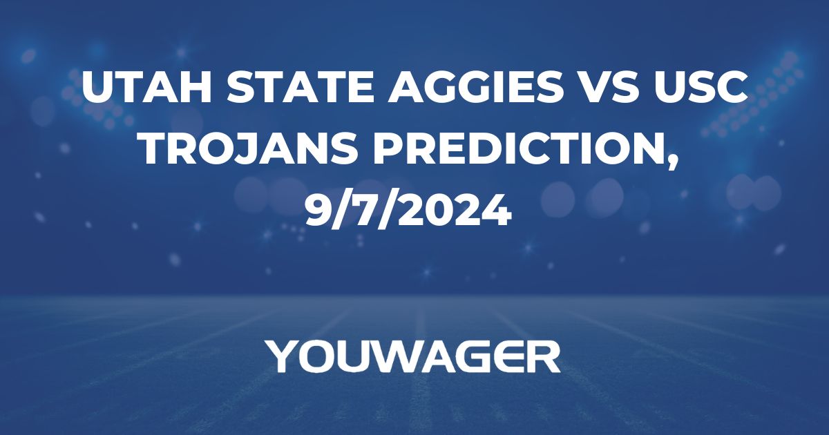 Utah State Aggies vs USC Trojans Prediction, 9/7/2024 College Football Picks