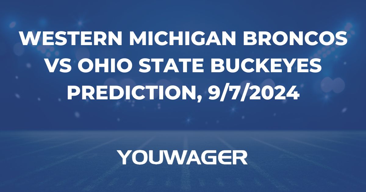 Western Michigan Broncos vs Ohio State Buckeyes Prediction, 9/7/2024 College Football Picks