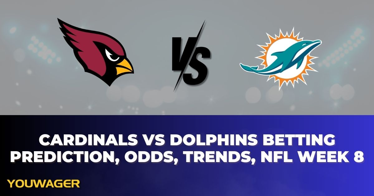 Cardinals vs Dolphins Betting Prediction, Odds, Trends, NFL Week 8