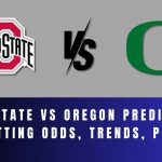 Ohio State vs Oregon Prediction, Betting Odds, Trends, Pick