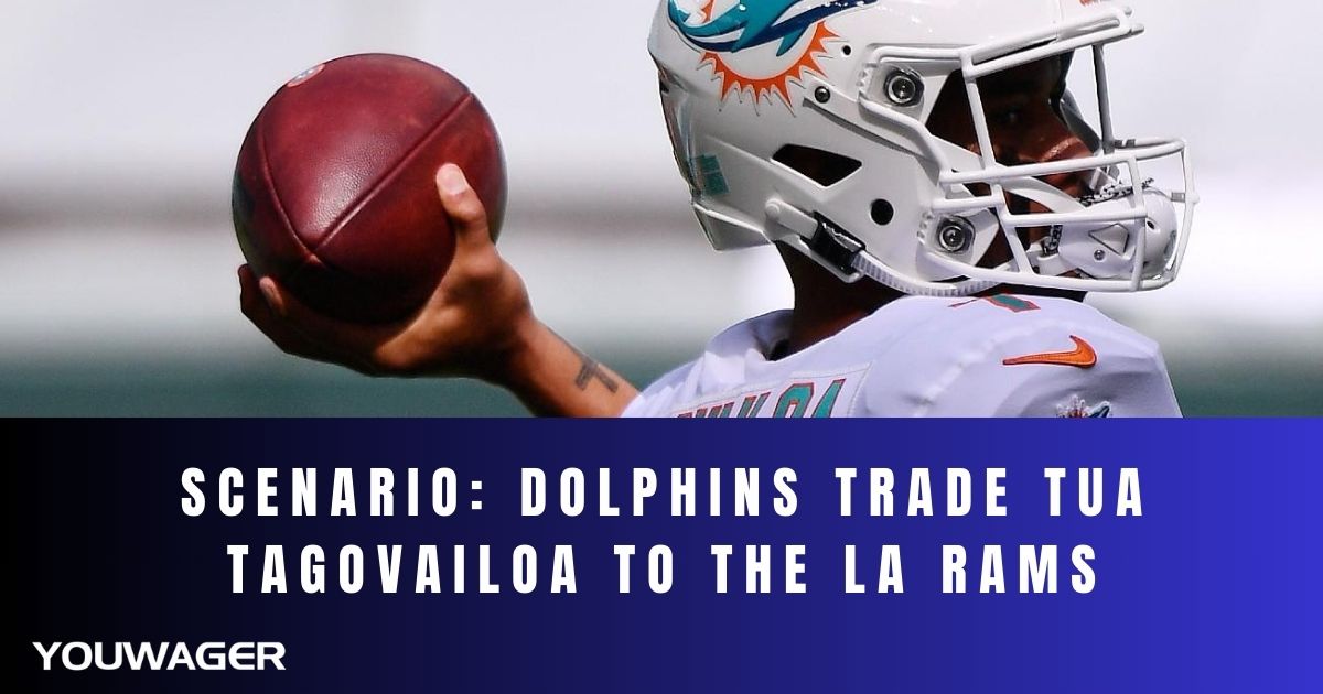 Scenario: Dolphins Trade Tua Tagovailoa to the LA Rams