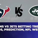 Texans vs Jets Betting Trends, Odds, Prediction, NFL Week 9