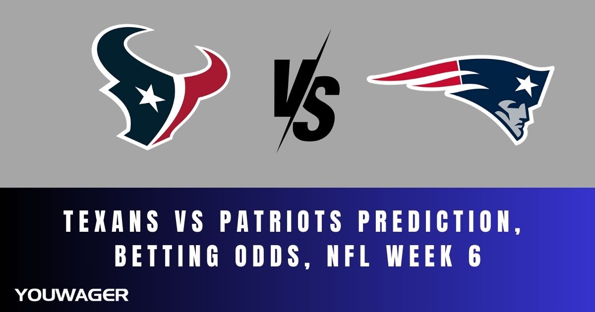 Texans vs Patriots Prediction, Betting Odds, NFL Week 6