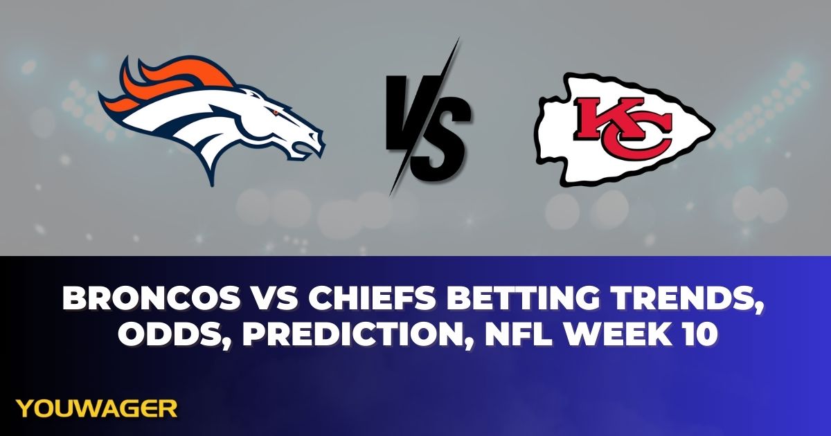 Broncos vs Chiefs Betting Trends, Odds, Prediction, NFL Week 10