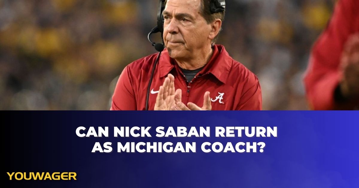 Can Nick Saban Return as Michigan Coach?