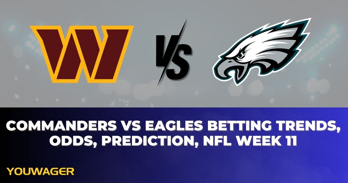 Commanders vs Eagles Betting Trends, Odds, Prediction, NFL Week 11