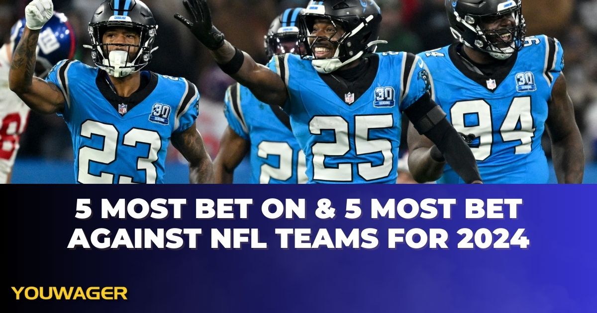 5 Most Bet On & 5 Most Bet Against NFL Teams for 2024