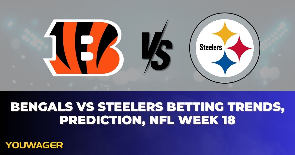 Bengals vs Steelers Betting Trends, Prediction, NFL Week 18