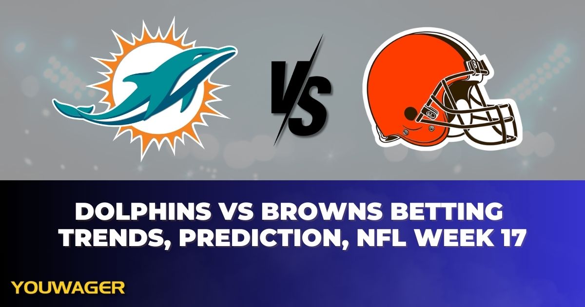 Dolphins vs Browns Betting Trends, Prediction, NFL Week 17