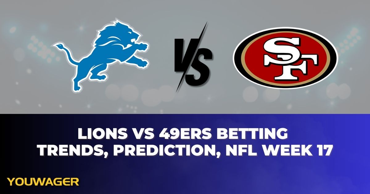 Lions vs 49ers Betting Trends, Prediction, NFL Week 17