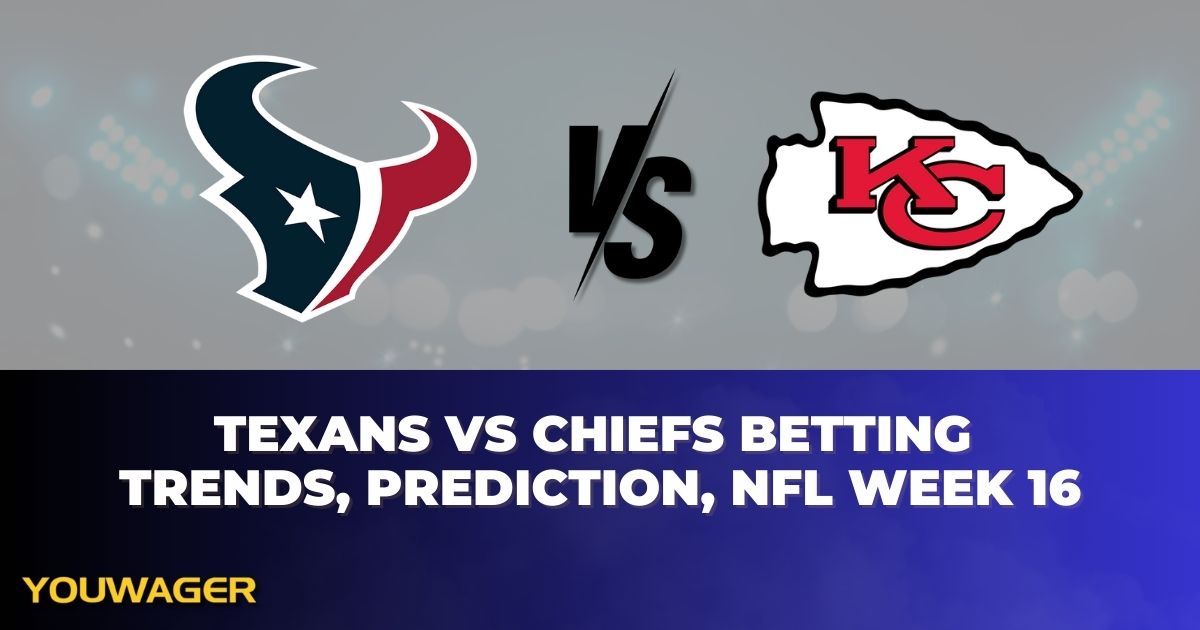 Texans vs Chiefs Betting Trends, Prediction, NFL Week 16