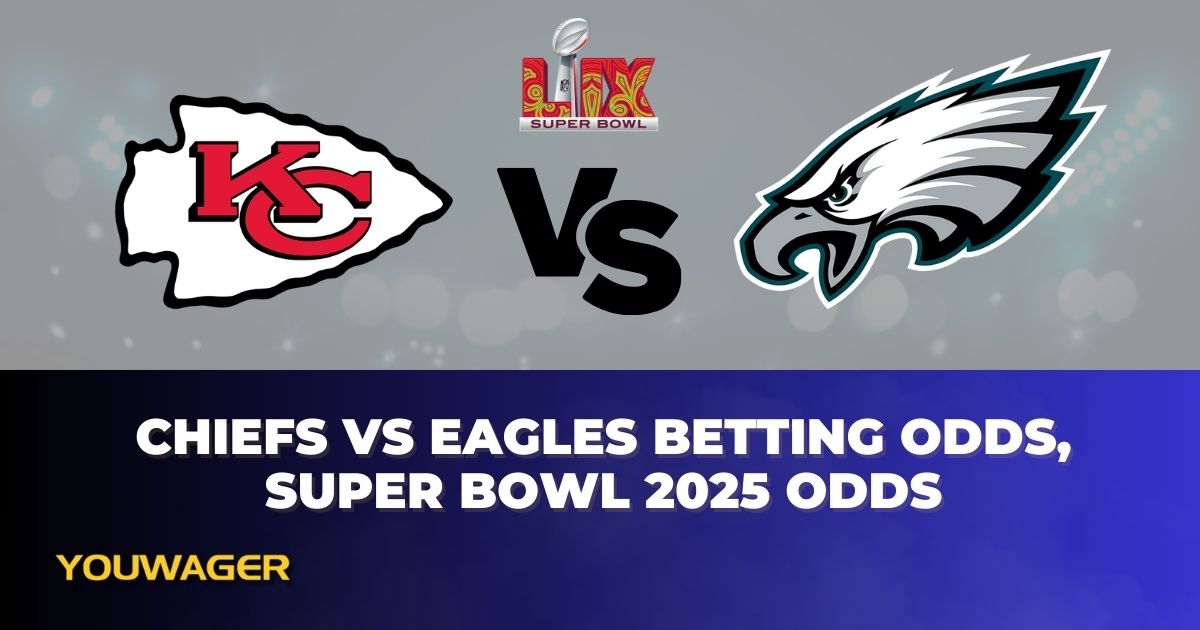 Chiefs vs Eagles Betting Odds, Super Bowl 2025 Odds