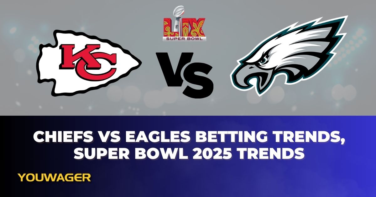 Chiefs vs Eagles Betting Trends, Super Bowl 2025 Trends