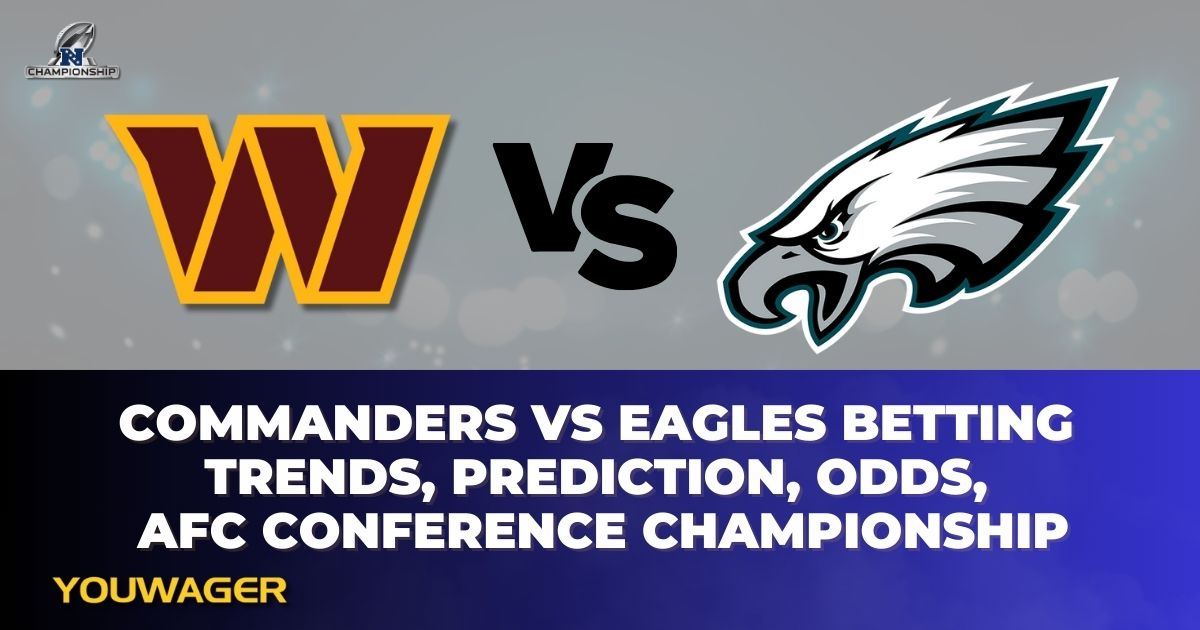 Commanders vs Eagles Betting Trends, Prediction, Odds, Conference Championship