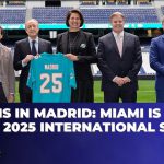 Dolphins in Madrid: Miami is Part of NFL's 2025 International Slate