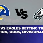 Rams vs Eagles Betting Trends, Prediction, Odds, Divisional Round