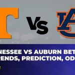 Auburn vs Tennessee Betting Trends, Prediction, Odds | NCAAB