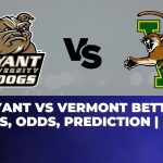 Bryant vs Vermont Betting Trends, Odds, Prediction | NCAAB