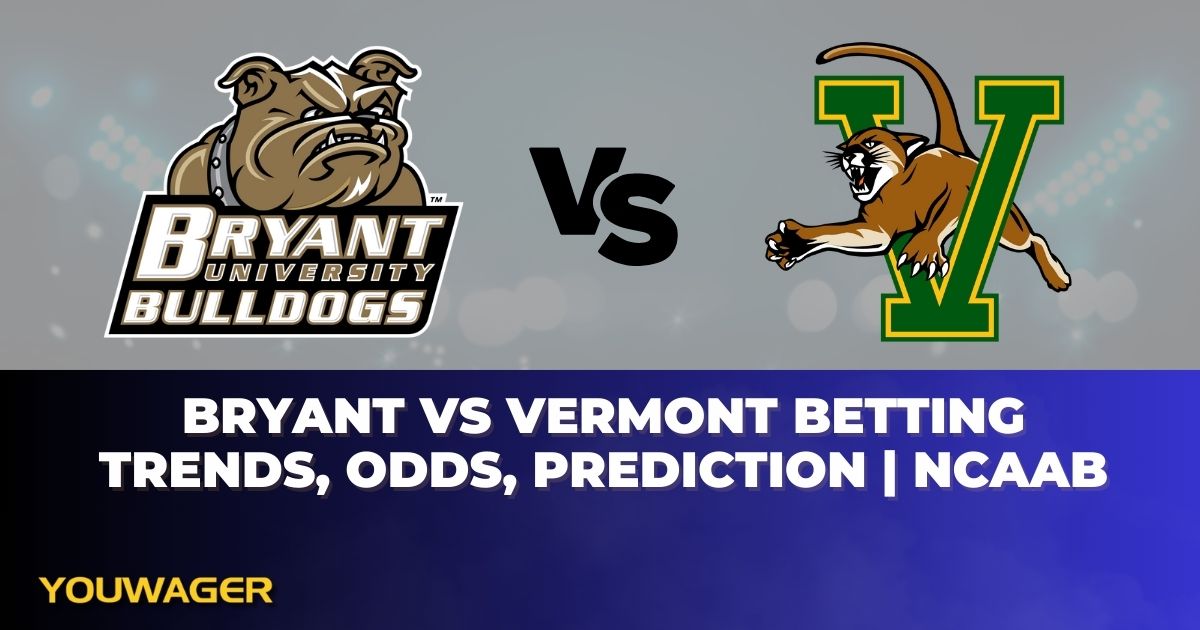 Bryant vs Vermont Betting Trends, Odds, Prediction | NCAAB