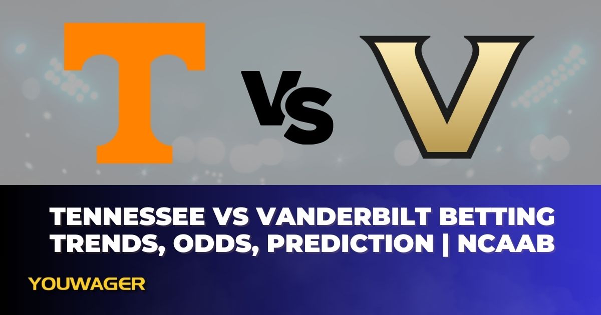 Tennessee vs Vanderbilt Betting Trends, Odds, Prediction | NCAAB