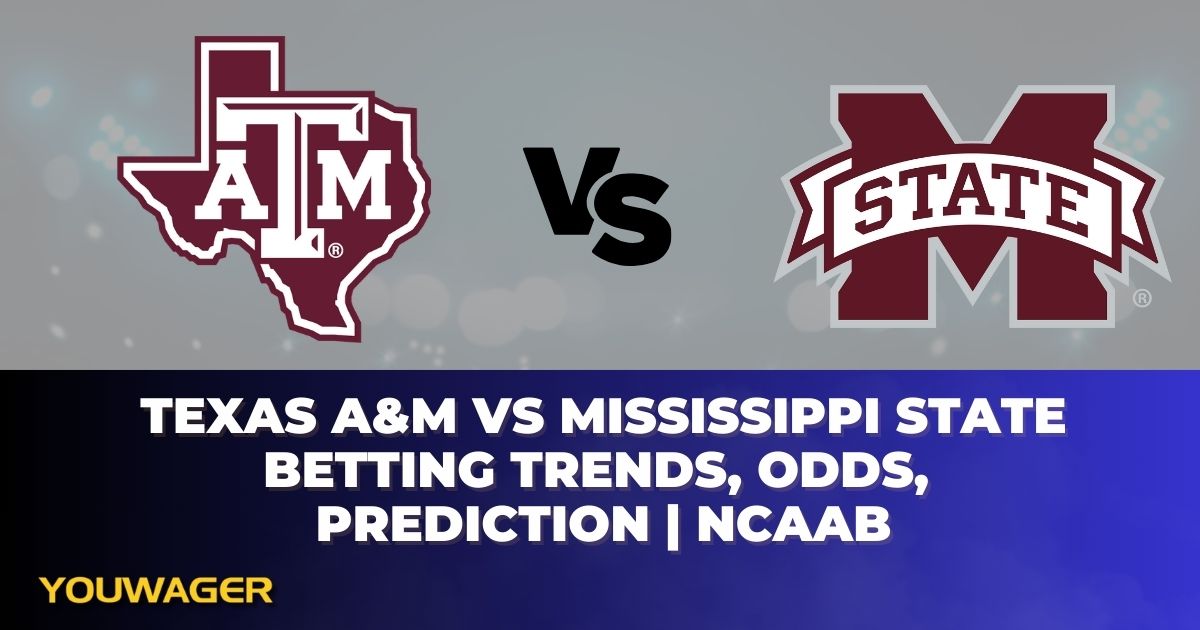 Texas A&M vs Mississippi State Betting Trends, Odds, Prediction | NCAAB