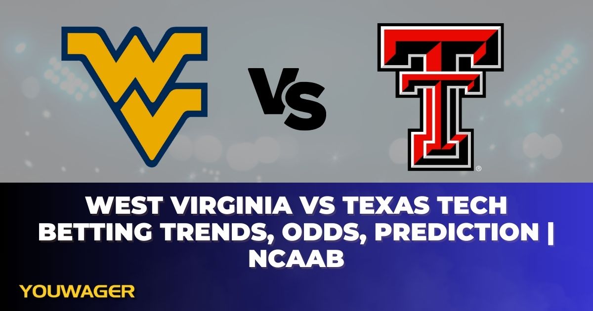 West Virginia vs Texas Tech Betting Trends, Odds, Prediction | NCAAB