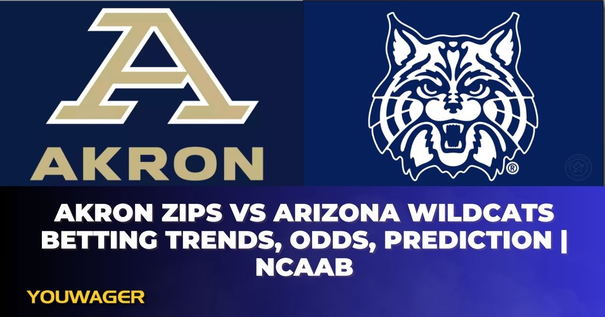 Akron Zips vs Arizona Wildcats Betting Trends, Odds, Prediction | NCAAB