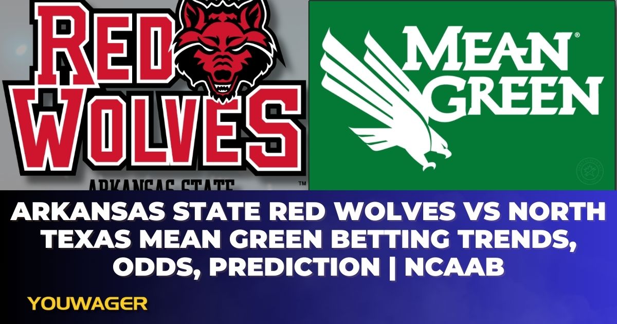 Arkansas State Red Wolves vs North Texas Mean Green Betting Trends, Odds, Prediction | NCAAB