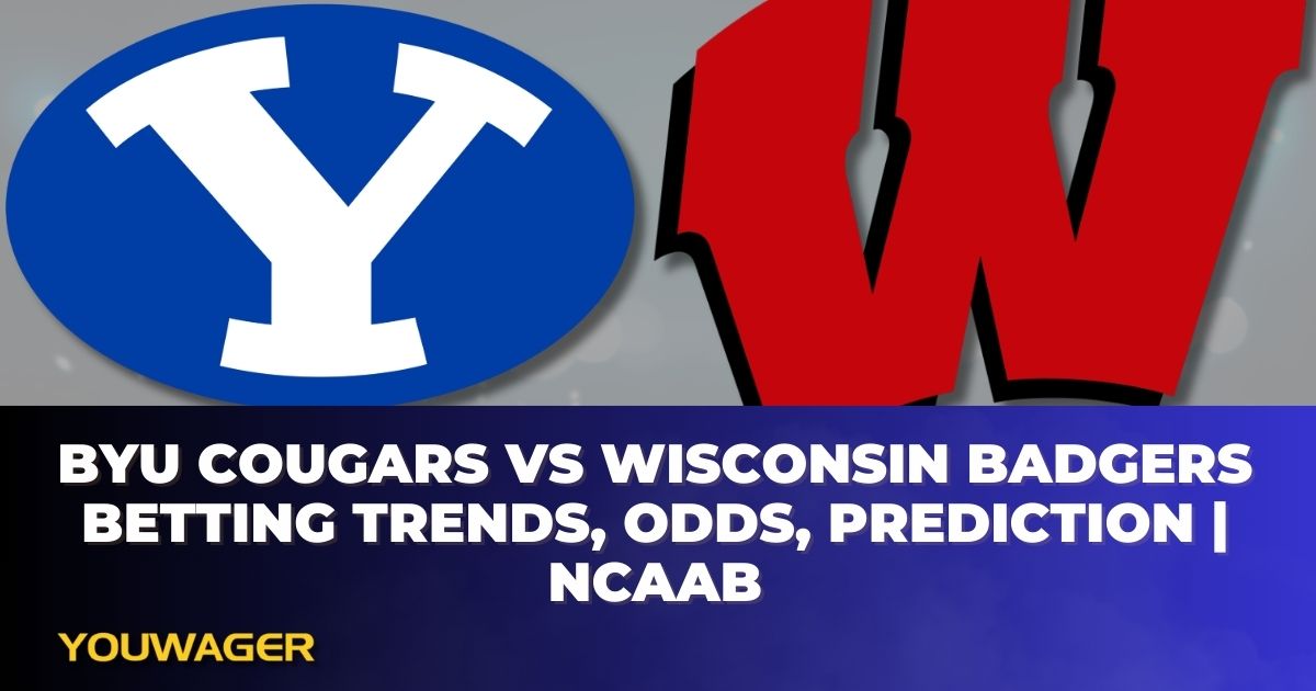 BYU Cougars vs Wisconsin Badgers Betting Trends, Odds, Prediction | NCAAB