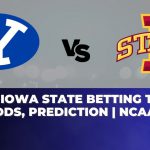 BYU vs Iowa State Betting Trends, Odds, Prediction | NCAAB