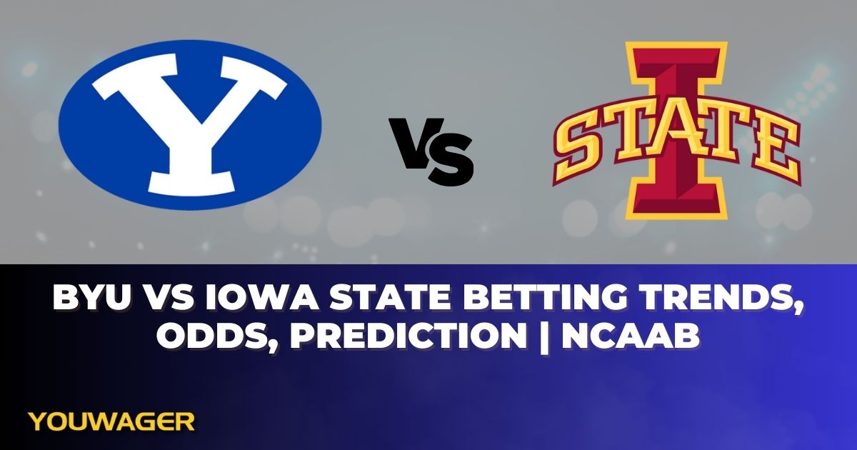 BYU vs Iowa State Betting Trends, Odds, Prediction | NCAAB