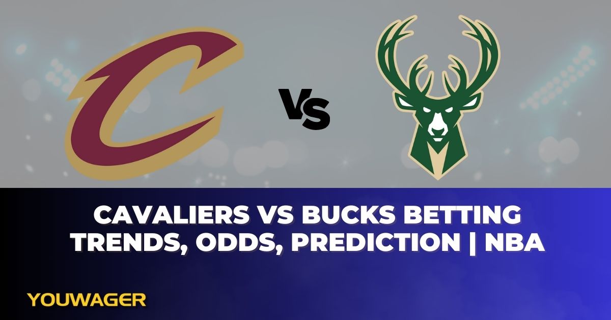 Cavaliers vs Bucks Betting Trends, Odds, Prediction | NBA